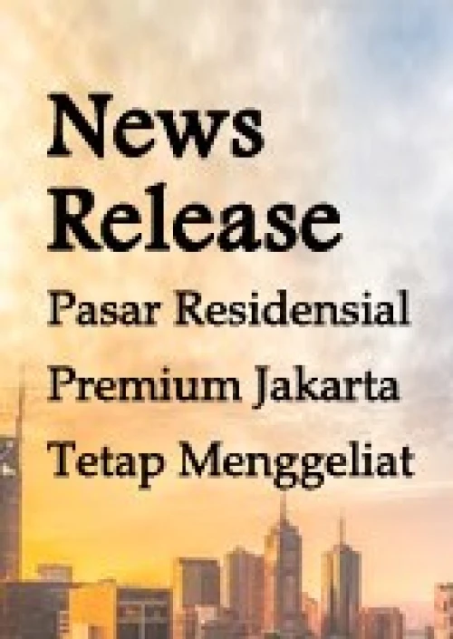 News Release - Pasar Residensial Premium Jakarta Tetap Menggeliat | KF Map – 印度尼西亚房地产和基础设施的数字地图