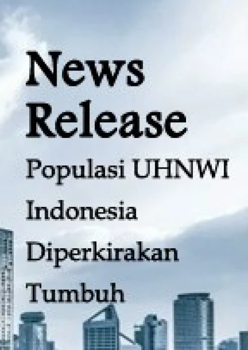 News Release - Populasi UHNWI Indonesia Diperkirakan Tumbuh 57% Pada 2024 | KF Map – 印度尼西亚房地产和基础设施的数字地图